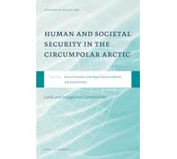 Human and Societal Security in the Circumpolar Arctic: Local and Indigenous Communities: 1 (Studies in Polar Law, 1)