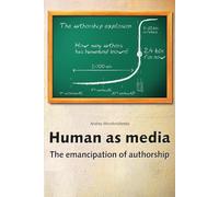 Human as media. The emancipation of authorship