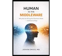 Human As the Middleware: Why We Are Doing the Machine’s Work - and How to Stop