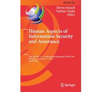 Human Aspects of Information Security and Assurance: 19th IFIP WG 11.12 International Symposium, HAISA 2025, Mytilene, Greece, July 7-9, 2025, ... and Communication Technology, 761)