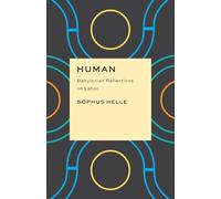 Human: Babylonian Reflections on Labor (Critical Antiquities)
