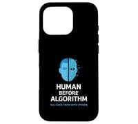 Human Before Algorithm - AI Ethics Graphic, Tech Awareness Case for iPhone 16 Pro