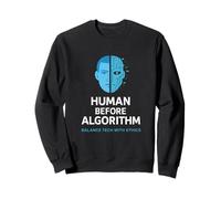 Human Before Algorithm - AI Ethics Graphic, Tech Awareness Sweatshirt