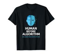 Human Before Algorithm - AI Ethics Graphic, Tech Awareness T-Shirt