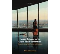 Human Behavior and the Larger Social Environment: Context for Social Work Practice and Advocacy