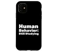 Human Behavior: Still Studying Case for iPhone 11