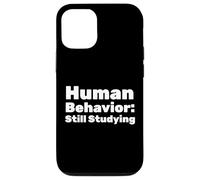 Human Behavior: Still Studying Case for iPhone 12/12 Pro