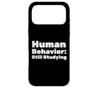 Human Behavior: Still Studying Case for iPhone 17 Pro Max