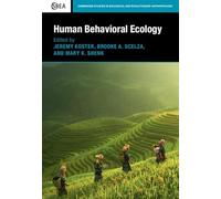 Human Behavioral Ecology: 92 (Cambridge Studies in Biological and Evolutionary Anthropology, Series Number 92)