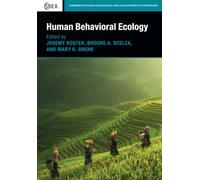 Human Behavioral Ecology: 92 (Cambridge Studies in Biological and Evolutionary Anthropology, Series Number 92)