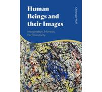 Human Beings and their Images : Imagination, Mimesis, Performativity