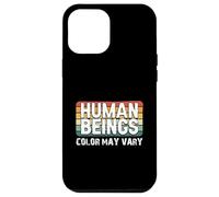Human Beings Color May Vary Fun Eracism Anti-Racism Equality Case for iPhone 12 Pro Max