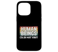 Human Beings Color May Vary Fun Eracism Anti-Racism Equality Case for iPhone 14 Pro Max
