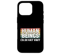 Human Beings Color May Vary Fun Eracism Anti-Racism Equality Case for iPhone 16 Pro