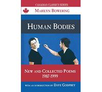 Human Bodies: New and Collected Poems, 1987-1999 (Canadian Classics Series)