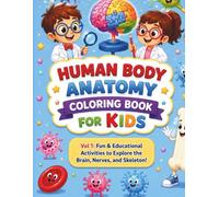 Human Body Anatomy Coloring Book for Kids: Volume 1: Fun & Educational Activities to Explore the Brain, Nerves, and Skeleton!