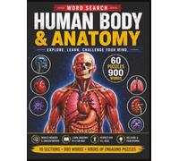 Human Body & Anatomy Word Search for Adults: 60 Puzzles Across 10 Sections | Explore Organs, Muscles, Systems & Cells While You Relax and Learn