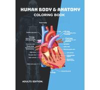 Human Body And Anatomy Coloring Book for Adults: A Great Way for Medical Students To Improve Knowledge Of The Human Body.