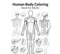 Human Body Coloring Book for Adults: Explore Anatomy Through Relaxing Detailed Line Art: Educational & Mindful Anatomy Coloring Pages Featuring ... Systems - Perfect for Art Lovers and Students