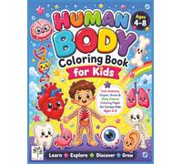 Human Body Coloring Book for Kids: Fun and Easy Anatomy Coloring Pages with Cute Organs, Bones, Muscles, Brain, Senses, Healthy Habits, and Body ... Life Little Scientists Coloring Books)