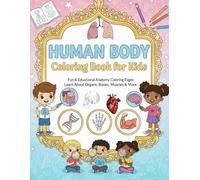 Human Body Coloring Book for Kids: Fun & Educational Anatomy Coloring Pages | Learn About Organs, Bones, Muscles & More - For Kids Ages 6-12