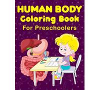 Human Body Coloring Book For Preschoolers: Learn The Human Body Anatomy With Alphabets in a Fun and Easy Way.