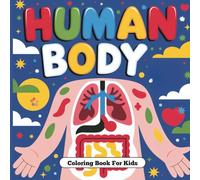 Human Body Coloring Book: Simple Human Anatomy For Kids