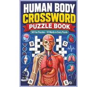 Human Body Crossword Puzzle Book: 50 Fun and Educational Anatomy Crossword Puzzles with 12 Words in Every Puzzle