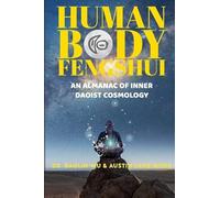 Human Body Fengshui: An Almanac of Inner Daoist Cosmology