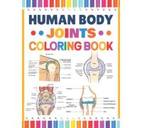 Human Body Joints Coloring Book: Human Body Joints Anatomy Coloring Book For Kids Boys Girls & Teens. Unique and Fun Way to Learn Human Body Joints ... Elbow & Wrist Joint Anatomy Coloring Book.