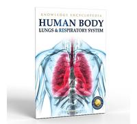 Human Body - Lungs And Respiratory System: Knowledge Encyclopedia For Children