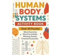 Human Body Systems Activity Book: 50+ Puzzles. Word searches, Word Scrambles, Missing Vowels, Crossword puzzles