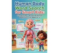 Human Body Word Search for Kids Ages 8-12:: Over 100 Fun Puzzles About Organs, Bones and Body Systems to Improve Vocabulary and Learning (SMART WORD SEARCH FOR KIDS)