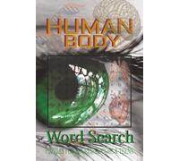 Human Body Word Search Puzzle: Human Body Searches with easy to ready Print about Structural Systems, Organs, Microscopic Anatomy and much more| 6*9 ... Gift for vacations, holidays and Free Times.