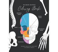 Human Bones Coloring Book: Human Anatomy Coloring Sheets to Learn About Human Bone Anatomy