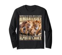 Human by Chance Alpha by Choice Alpha Male Lion Funny Long Sleeve T-Shirt