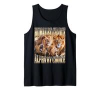 Human by Chance Alpha by Choice Alpha Male Lion Funny Tank Top