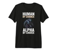 Human By Chance Alpha By Choice Cool Funny Alpha Wolf Meme Premium T-Shirt