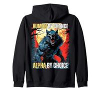 Human By Chance Alpha By Choice Cool Funny Alpha Wolf Meme Zip Hoodie