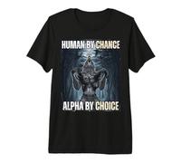Human by Chance Alpha by Choice Funny Alpha Wolf Meme Premium T-Shirt
