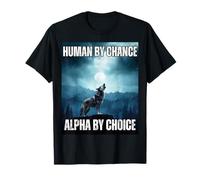 Human By Chance Alpha By Choice Funny Alpha Wolf Meme T-Shirt