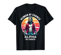 Human By Chance Alpha By Choice Funny Cool Alpha Wolf Meme T-Shirt