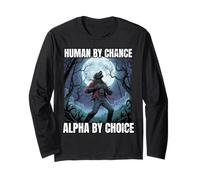 Human by Chance Alpha by Choice Funny Statement Design Long Sleeve T-Shirt