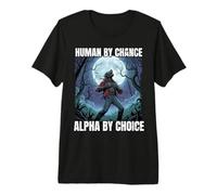 Human by Chance Alpha by Choice Funny Statement Design Premium T-Shirt