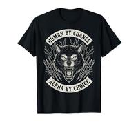 Human by Chance Alpha by Choice T-Shirt