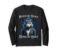 Human by Chance Alpha by Choice - Wolf Meme Long Sleeve T-Shirt