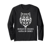 Human by Chance Alpha Wolf Choice Big Dad Wolf Man Werewolf Long Sleeve T-Shirt