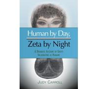 Human by Day, Zeta by Night: A Dramatic Account of Greys Incarnating as Humans (The Zeta Series)