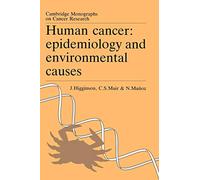 Human Cancer: Epidemiology and Environmental Causes (Cambridge Monographs on Cancer Research)