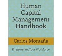 Human Capital Management Handbook: Empowering Your Workforce